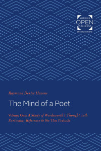 Raymond Dexter Havens — The Mind of a Poet: A Study of Wordsworth's Thought with Particular Reference to "The Prelude"