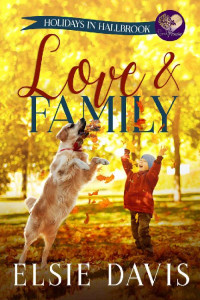 Elsie Davis & Sweet Promise Press — Love & Family (Holidays in Hallbrook Book 2)
