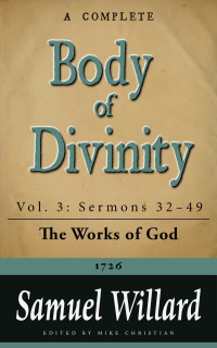 Samuel Willard [Willard, Samuel] — A Complete Body of Divinity (Sermons 32-49)