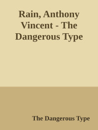 Anthony Vincent Rain — The Dangerous Type