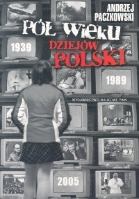 Andrzej Paczkowski — Pół wieku dziejów Polski 1939-1989