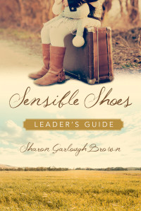 Sharon Garlough Brown; — Sensible Shoes Leader's Guide