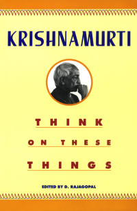 Krishnamurti — Think on These Things