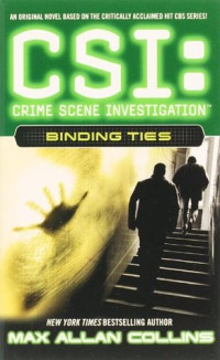 Collins, Max Allan — [CSI - Crime Scene Investigation 06] • Binding Ties