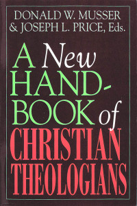 Donald W. Musser; & Joseph L. Price — A New Handbook of Christian Theologians