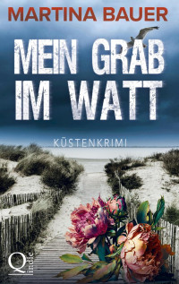 Martina Bauer — Mein Grab im Watt. Küstenkrimi