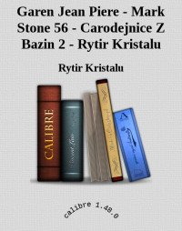 Rytir Kristalu — Garen Jean Piere - Mark Stone 56 - Carodejnice Z Bazin 2 - Rytir Kristalu