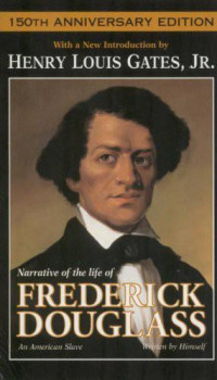 Frederick Douglass & Henry Louis Jr Gates — Narrative of the Life of Frederick Douglass: An American Slave