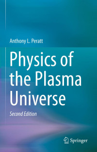 Peratt, Anthony L. — Physics of the Plasma Universe (2nd ed.)