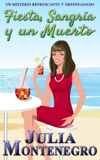 Julia Montenegro — Fiesta, Sangría y un Muerto: Un misterio refrescante y desenfadado (Crímenes en la Playa nº 4) (Spanish Edition)
