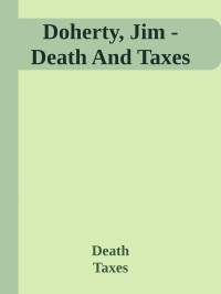 Death & Taxes — Doherty, Jim - Death And Taxes