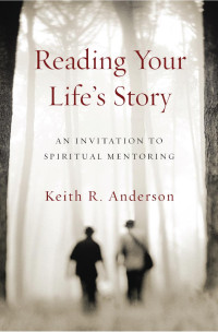 Keith R. Anderson — Reading Your Life’s Story