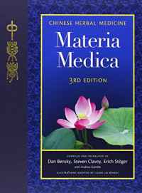 Dan Bensky, Steven Clavey, Erich Stöger — Chinese Herbal Medicine: Materia Medica