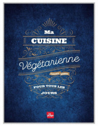 Leureux, Garance — Ma cuisine végétarienne pour tous les jours