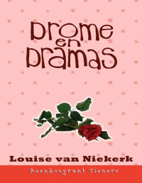 Louise van Niekerk — Reenboogrant Tieners 4: Drome en dramas (Afrikaans Edition)