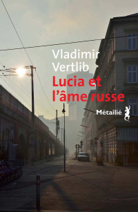 Vladimir Vertlib — Lucia et l’âme russe