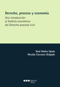 Nez Ojeda, Ral;Carrasco Delgado, Nicols; — Derecho, proceso y economa. Una introduccin al Anlisis Econmico del Derecho procesal civil