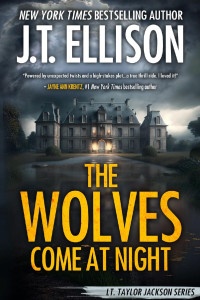 J.T. Ellison — The Wolves Come at Night