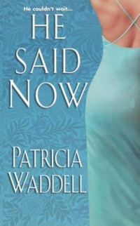 Patricia Waddell [Waddell, Patricia] — He Said Now