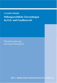 Schmid, Cornelia — Stiftungsrechtliche Zuwendungen im Erb- und Familienrecht