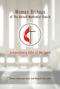 Rader, Sharon Zimmerman;Crain, Margaret Ann; — Women Bishops of The United Methodist Church: Extraordinary Gifts of the Spirit