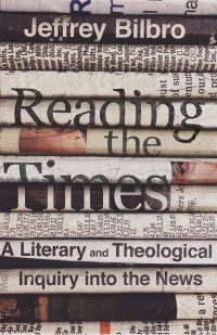 Jeffrey Bilbro — Reading the Times