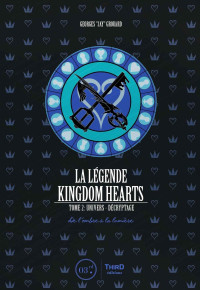 Georges Grouard — La Légende Kingdom Hearts Tome 2 De l'ombre à la lumière (Univers & Décryptage)