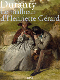 Edmond Duranty — Le malheur d'Henriette Gérard