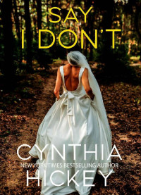 Cynthia Hickey — Say I Don't: A small town romantic suspense (Misty Hollow Book 7)