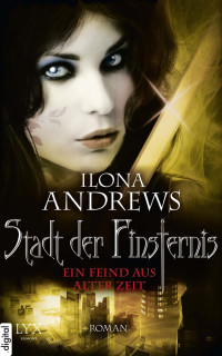 Andrews, Ilona — [Stadt der Finsternis 08] • Ein Feind aus alter Zeit