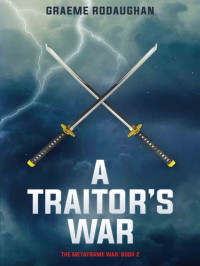 Graeme Rodaughan [Rodaughan, Graeme] — A Traitor's War