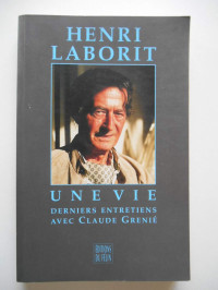 Henri Laborit, Claude Grenié — Henri Laborit : une vie
