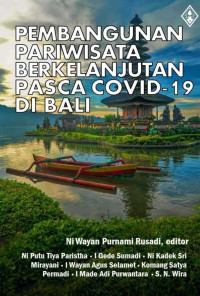 Ni Putu Tiya Paristha, I Gede Sumadi, Ni Wayan Purnami Rusadi, Ni Kadek Sri Mirayani, I Wayan Agus Selamet, Komang Satya Permadi, I Made Adi Purwantara, S. N. Wira — Pembangunan Pariwisata Berkelanjutan Pasca COVID-19 di Bali