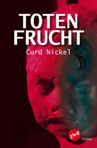 Curd Nickel — Totenfrucht (German Edition)