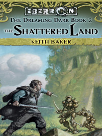 Baker, Keith. — The Shattered Land