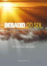 Marcio Valadão — N°086 Debaixo do sol - Entendendo o Livro de Eclesiastes