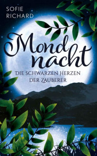 Sofie Richard — Mondnacht: Die schwarzen Herzen der Zauberer (German Edition)