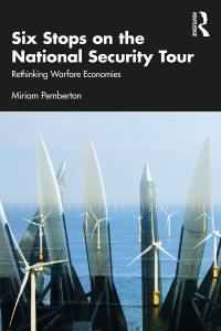 Miriam Pemberton — Six Stops on the National Security Tour: Rethinking Warfare Economies