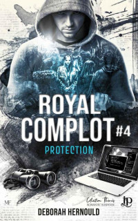 Deborah Hernould — Protection (Royal Complot) (French Edition)