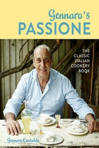 Gennaro Contaldo — Gennaro's Passione: The Classic Italian Cookery Book