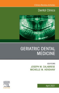 Joseph M. Calabrese, Michelle Henshaw — Geriatric Dental Medicine, An Issue of Dental Clinics of North America (Volume 65-2)