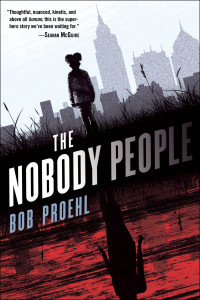 Bob Proehl; — The Nobody People: A Novel