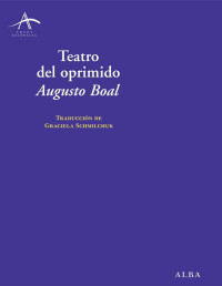 Augusto Boal — Teatro del oprimido (Artes escénicas) (Spanish Edition)