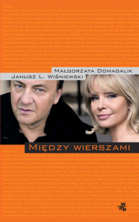 Janusz L. Wiśniewski Małgorzata Domagalik — Między wierszami