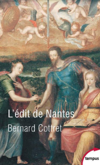 Cottret, Bernard — L'édit de Nantes