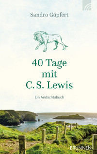 Sandro Gpfert; — 40 Tage mit C. S. Lewis