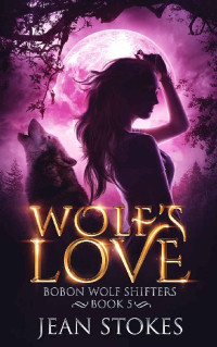 Jean Stokes — Wolf's Love (Bobon Wolf Shifters #5)