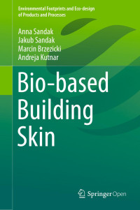 Anna Sandak & Jakub Sandak & Marcin Brzezicki & Andreja Kutnar — Bio-based Building Skin