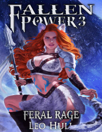 Leo Hull — Feral Rage (Fallen Power Book 3)