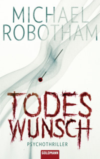 Robotham, Michael [Robotham, Michael] — Joseph O'Loughlin 05 - Todeswunsch